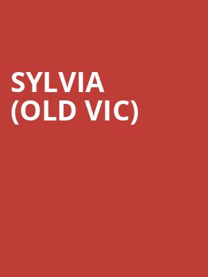 Sylvia  (old Vic) at Old Vic Theatre